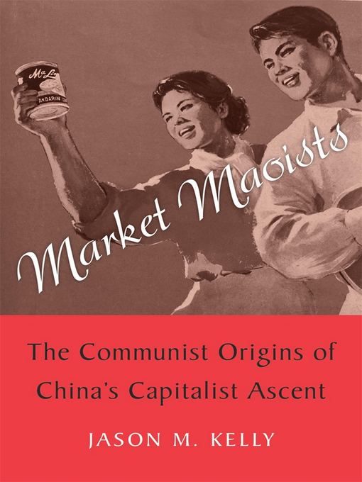 Title details for Market Maoists by Jason M. Kelly - Available